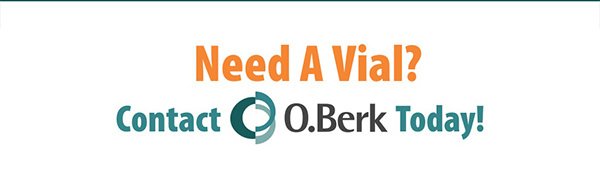 Need a Vial? Call O.Berk today